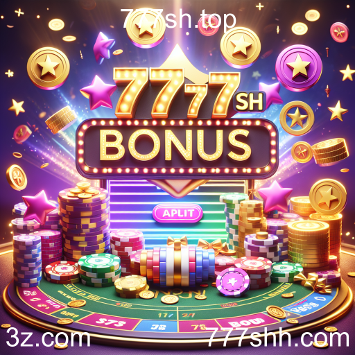 Descubra os Melhores Bônus e Promoções no 777sh.top